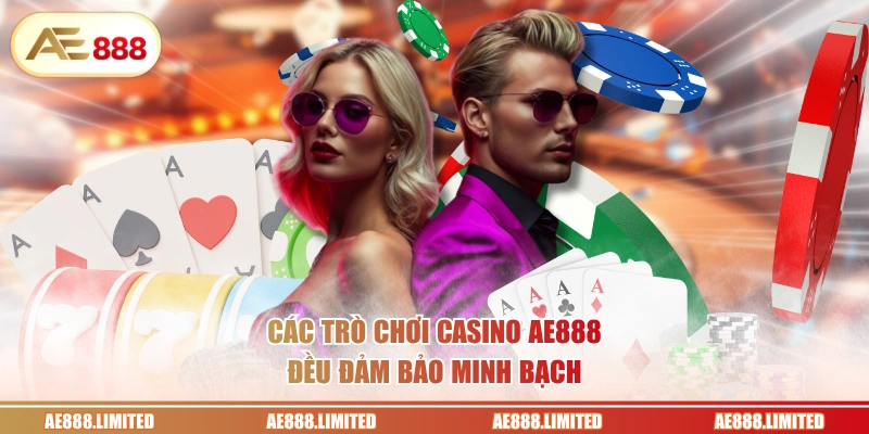 Các trò chơi casino AE888 đều đảm bảo minh bạch