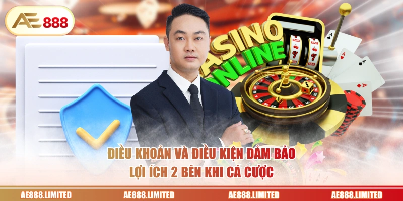 Điều khoản và điều kiện đảm bảo lợi ích 2 bên khi cá cược