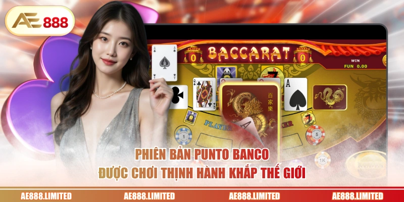 Phiên bản Punto Banco được chơi thịnh hành khắp thế giới