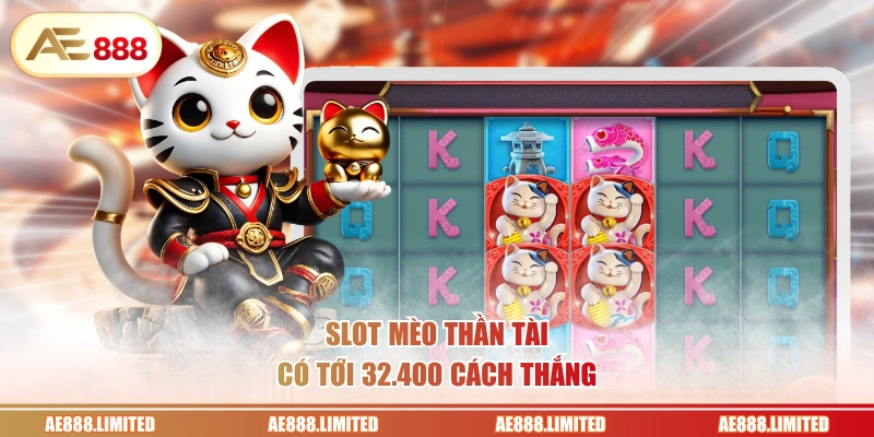 Slot Mèo Thần Tài có tới 32.400 cách thắng