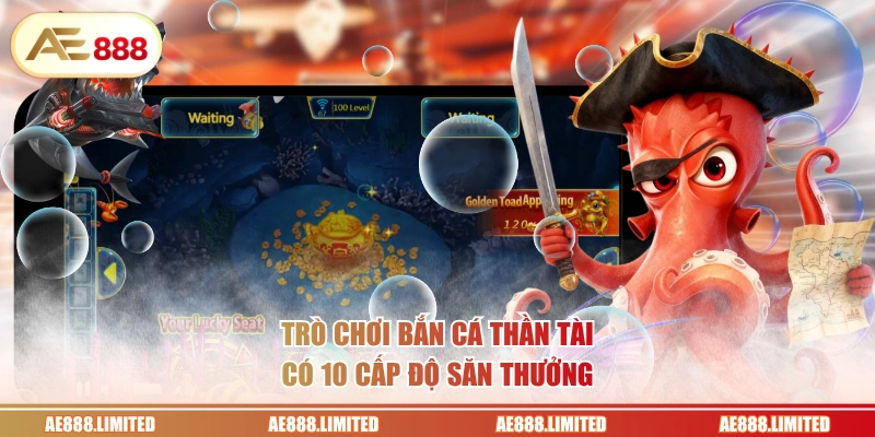 Trò chơi bắn cá Thần Tài có 10 cấp độ săn thưởng