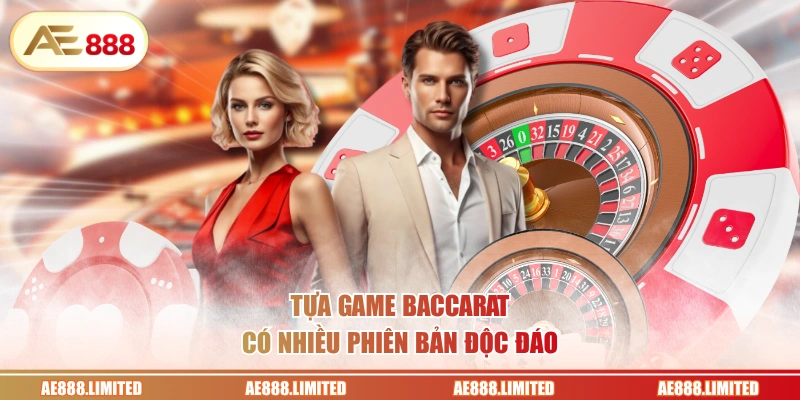 Tựa game Baccarat có nhiều phiên bản độc đáo